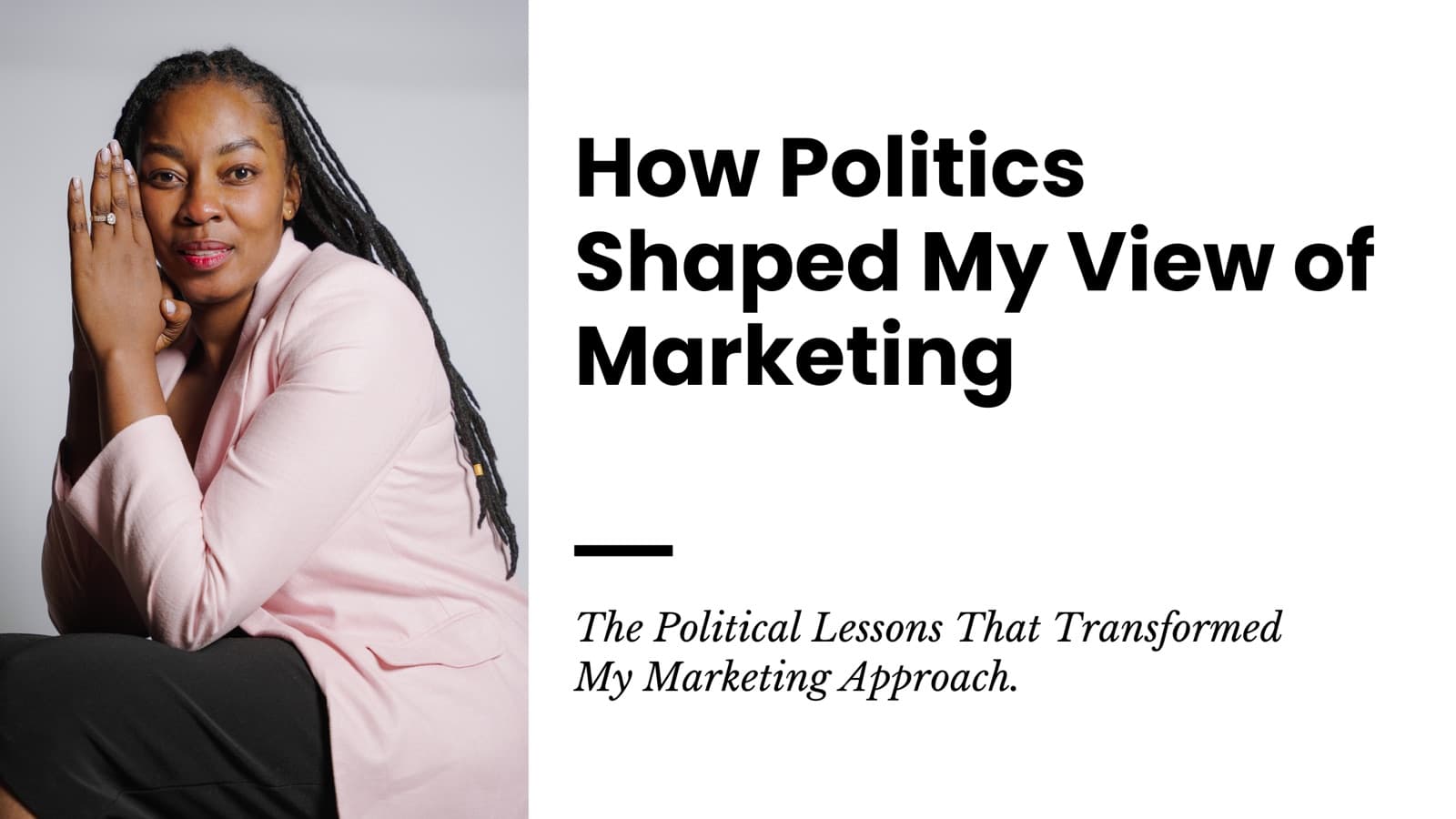 The Political Lessons That Transformed My Marketing Approach